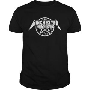 Winchester I Hunt Therefore I Am Shirt
